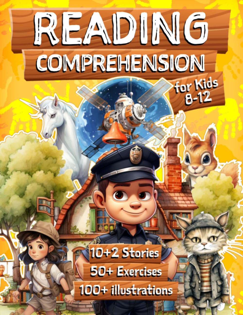 Reading Comprehension for Kids 8-12 yo: 10+ Stories for children, 50+ Easy Closed-Ended Exercises, 100+ Illustrations, Vocabulary, Drawing, Finding Elements, Sequences, ABCD and more !