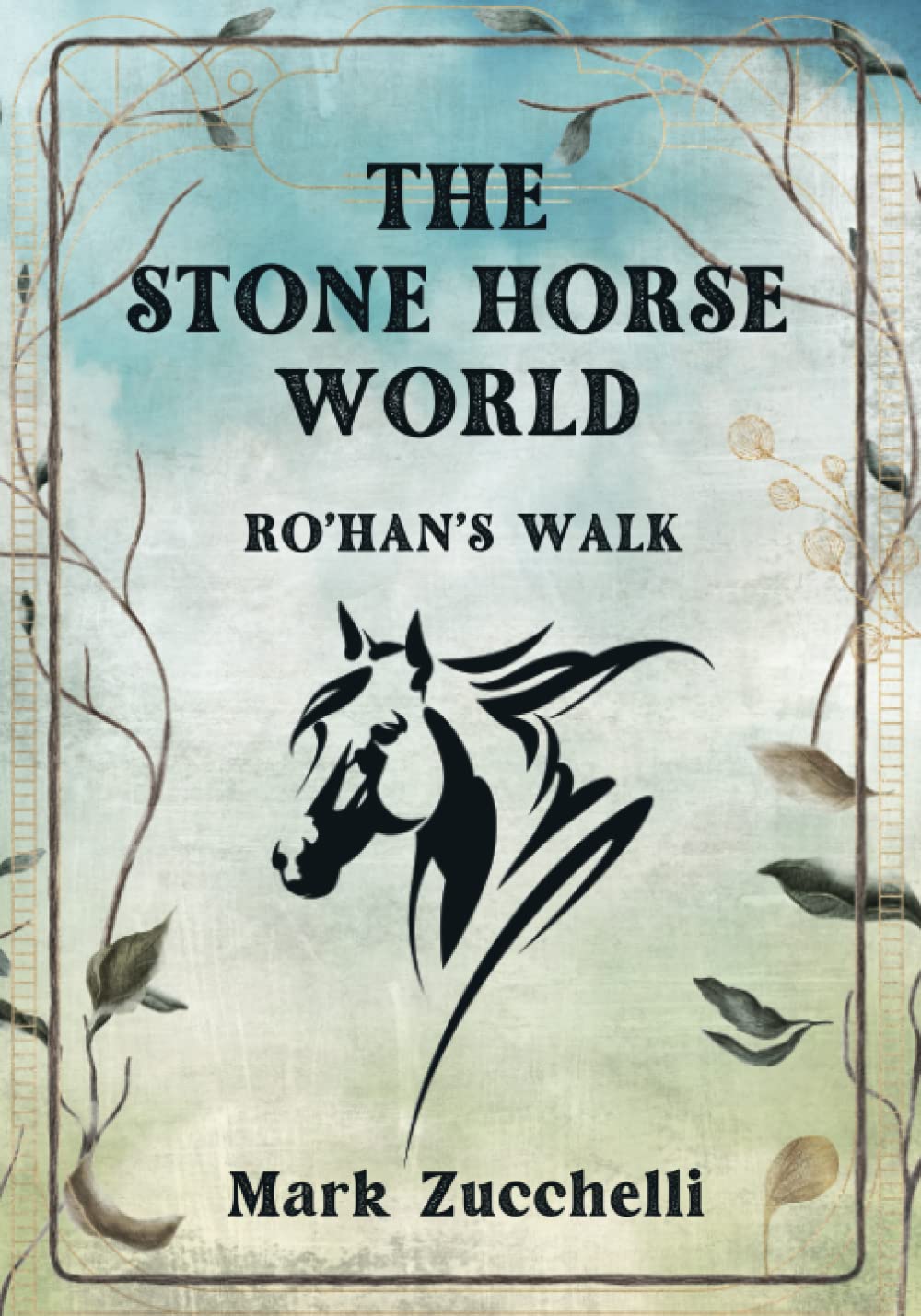 THE STONE HORSE WORLD: RO’HAN’S WALK