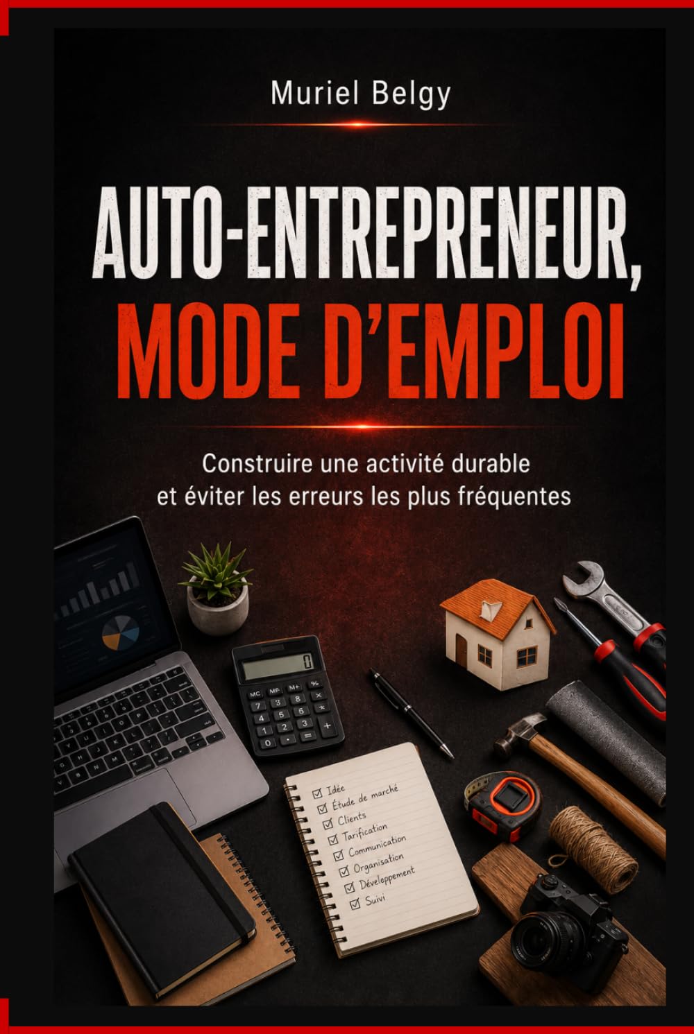 AUTO-ENTREPRENEUR, MODE D'EMPLOI: Construire une activité durable, protéger son énergie et éviter les erreurs les plus fréquentes