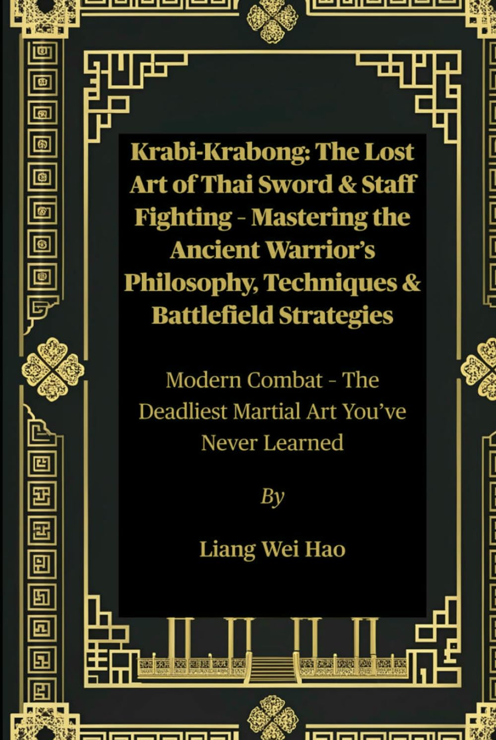 Krabi-Krabong: The Lost Art of Thai Sword & Staff Fighting – Mastering the Ancient Warrior’s Philosophy, Techniques & Battlefield Strategies: Modern ... Deadliest Martial Art You’ve Never Learned