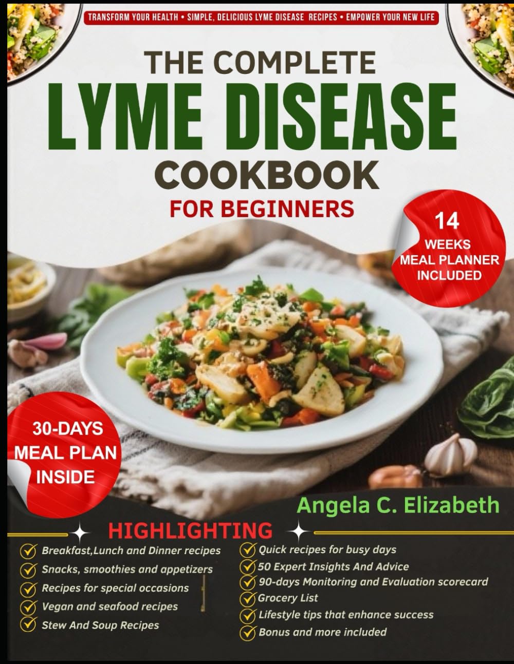THE COMPLETE LYME DISEASE COOKBOOK FOR BEGINNERS: Recipes to Support Immune Health, Manage Inflammation, and Promote Wellness