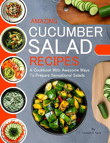 AMAZING CUCUMBER SALAD RECIPES: A Cookbook With Awesome Ways To