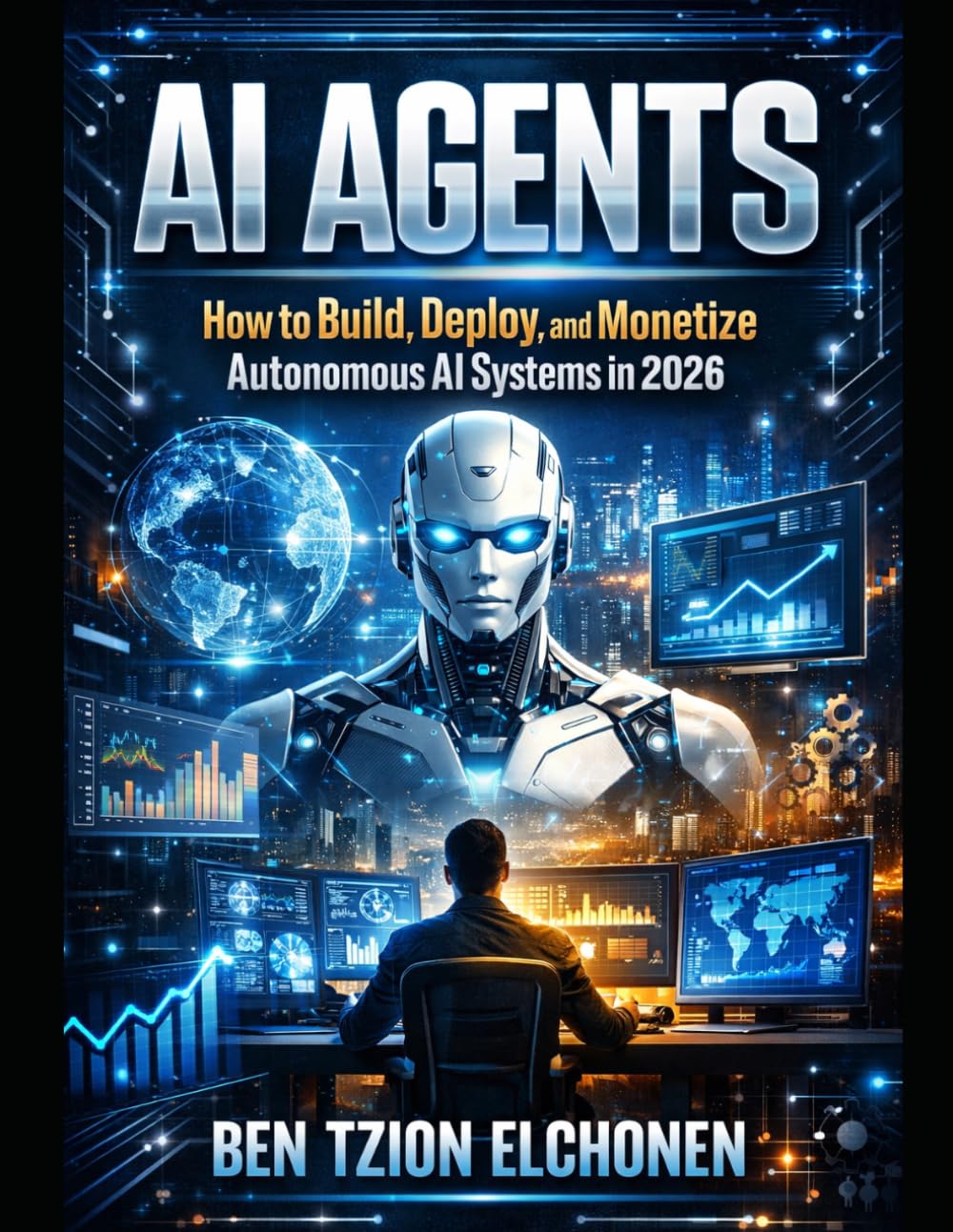 AI Agents: The Complete Guide to AI Agents: Build, Automate, and Profit in the New AI Economy