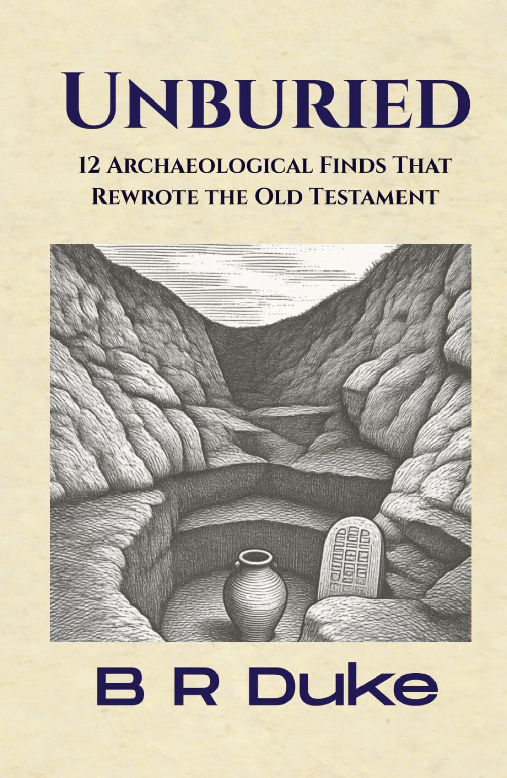 Unburied: 12 Archaeological Finds That Rewrote the Old Testament