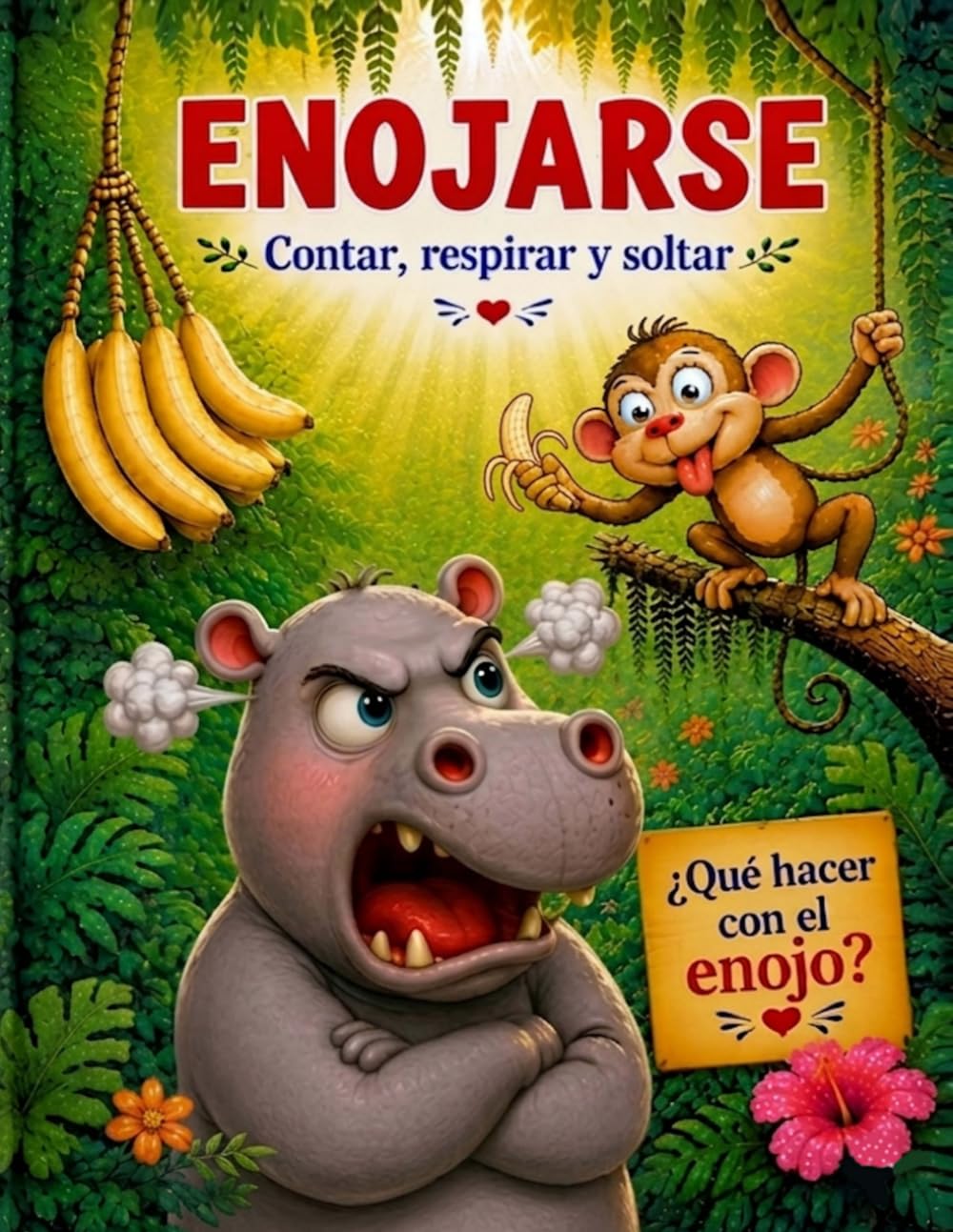 Enojarse Contar, Respirar y Soltar: Libro infantil en español para aprender manejo del enojo y emociones. Para preescolar y primeros grados. Ideal para leer antes de dormir. (Vamos hipopótamos)