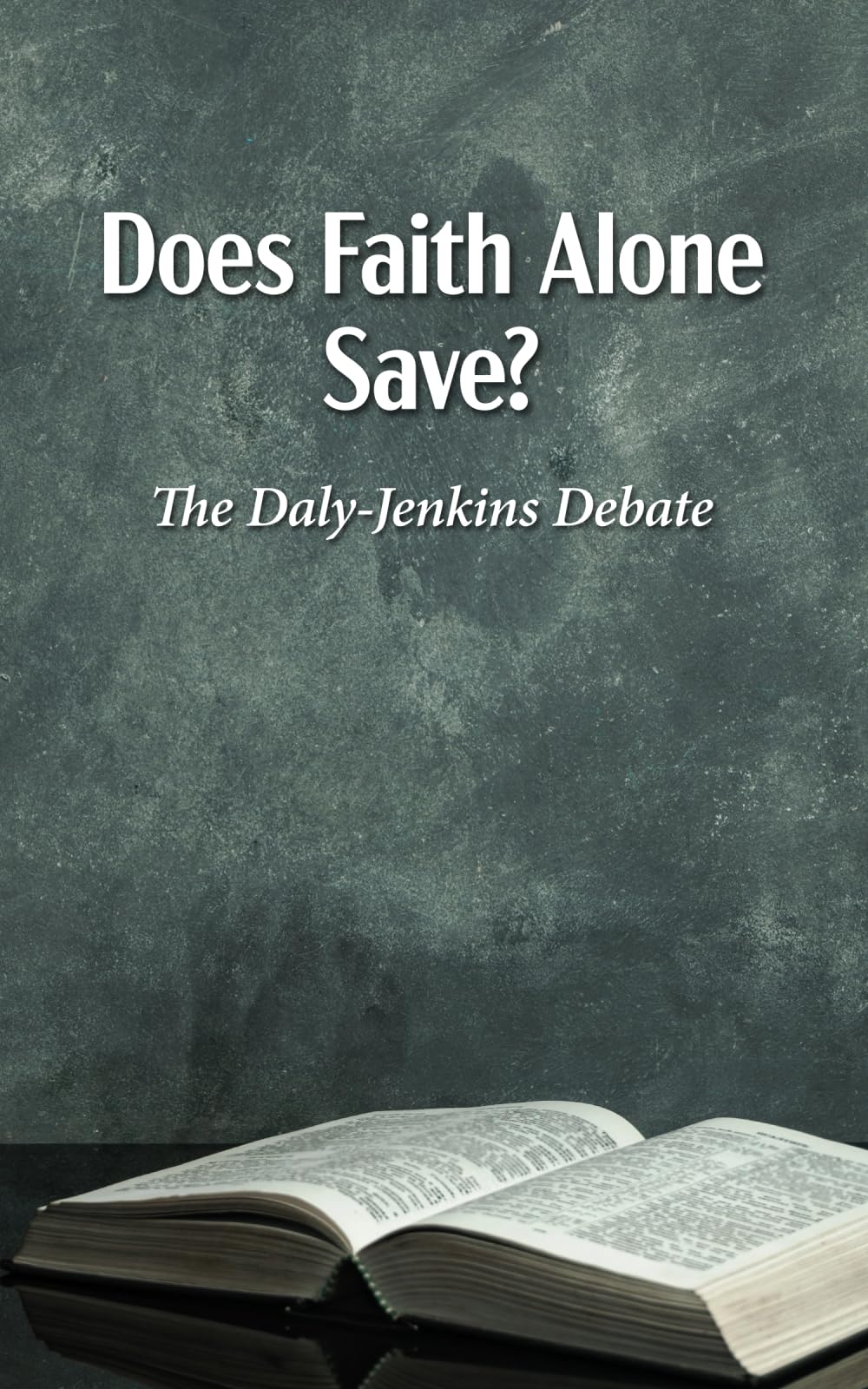 Does Faith Alone Save?: The Daly-Jenkins Debate