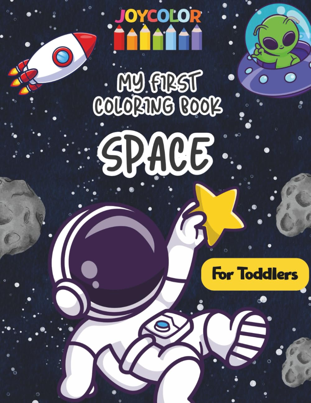 Space Coloring Book for Toddlers: My First Coloring Book – Fun & Easy Pages for Toddlers Ages 2–6 (JoyColor Coloring Books for Toddlers)