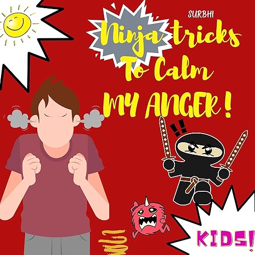 NINJA tricks to calm my ANGER | A Colorful, Picture Book About Anger Management And Managing Difficult Feelings and Emotions |How to control anger book for kids