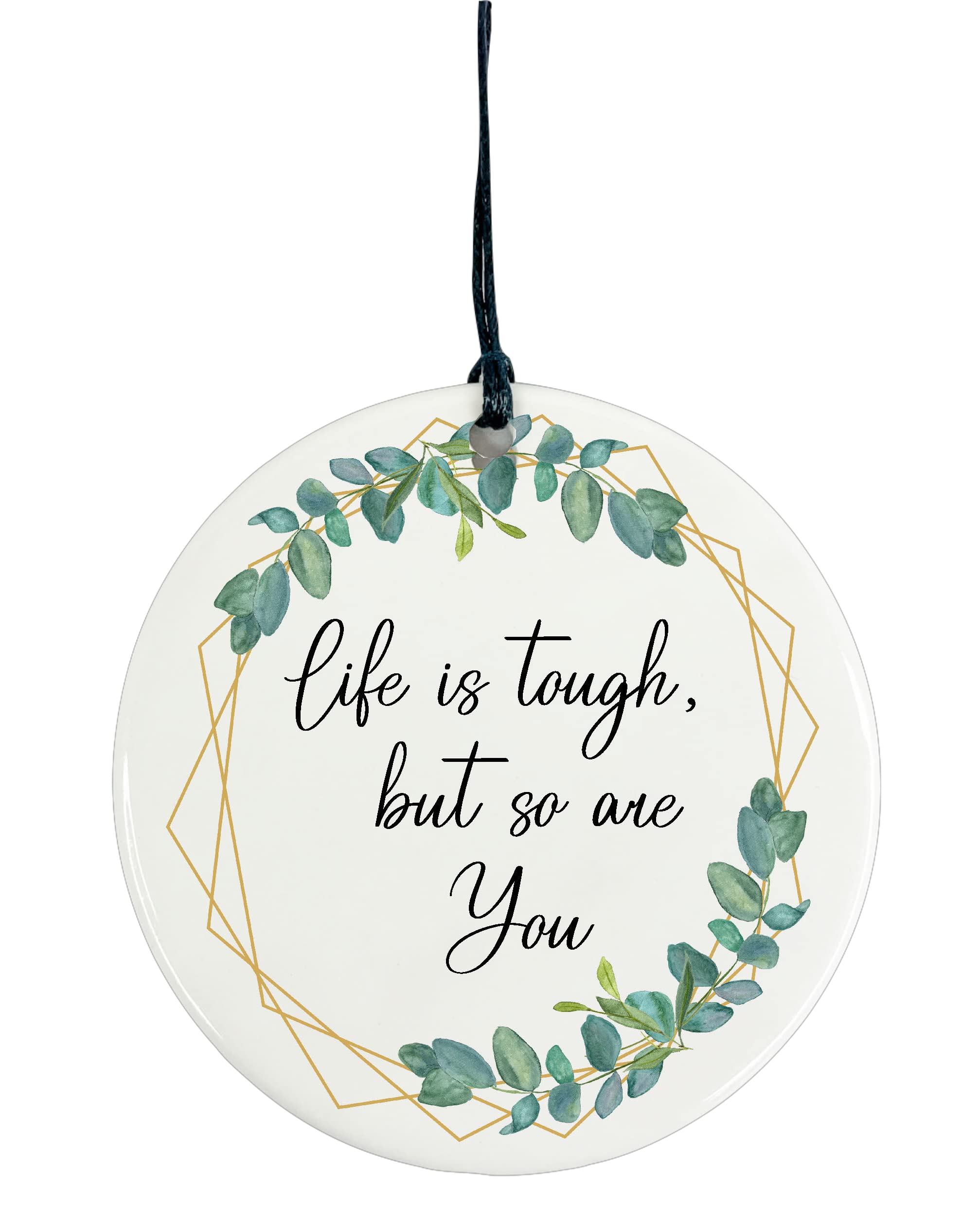 Ceramic Circle Plaque Decoration - Life is Tough but so are you (Botanical, Plain Back)