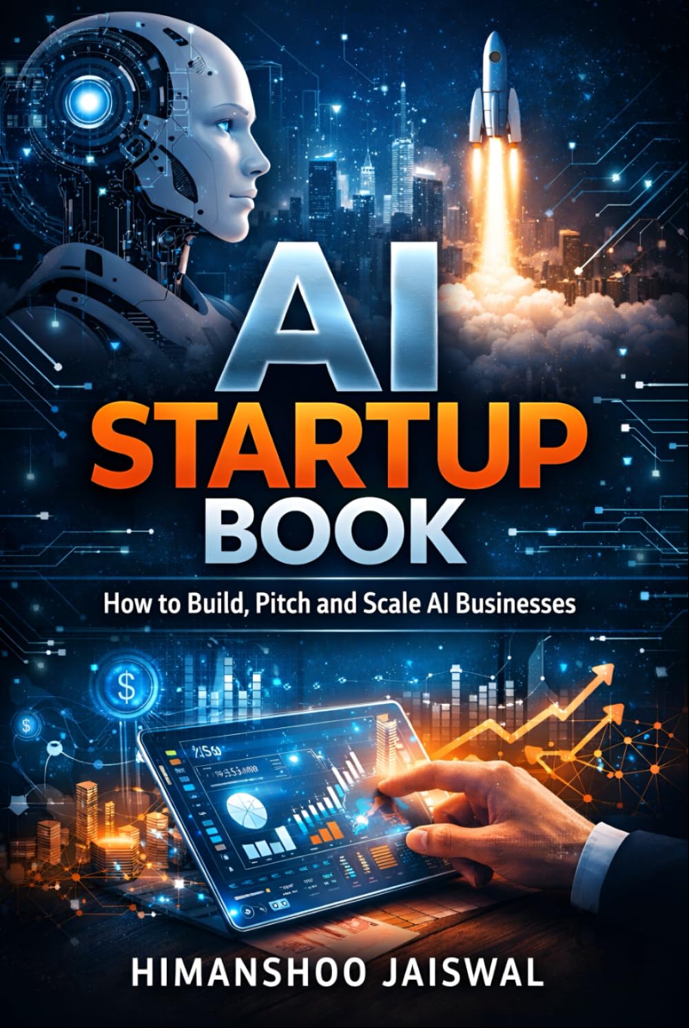 AI Startup Book: How to Build, Pitch and Scale AI Businesses (AI and Money)