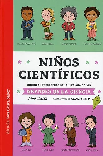 Niños científicos: Historias verdaderas de la infancia de los grandes de la ciencia: 46 (Las Tres Edades / Nos Gusta Saber)