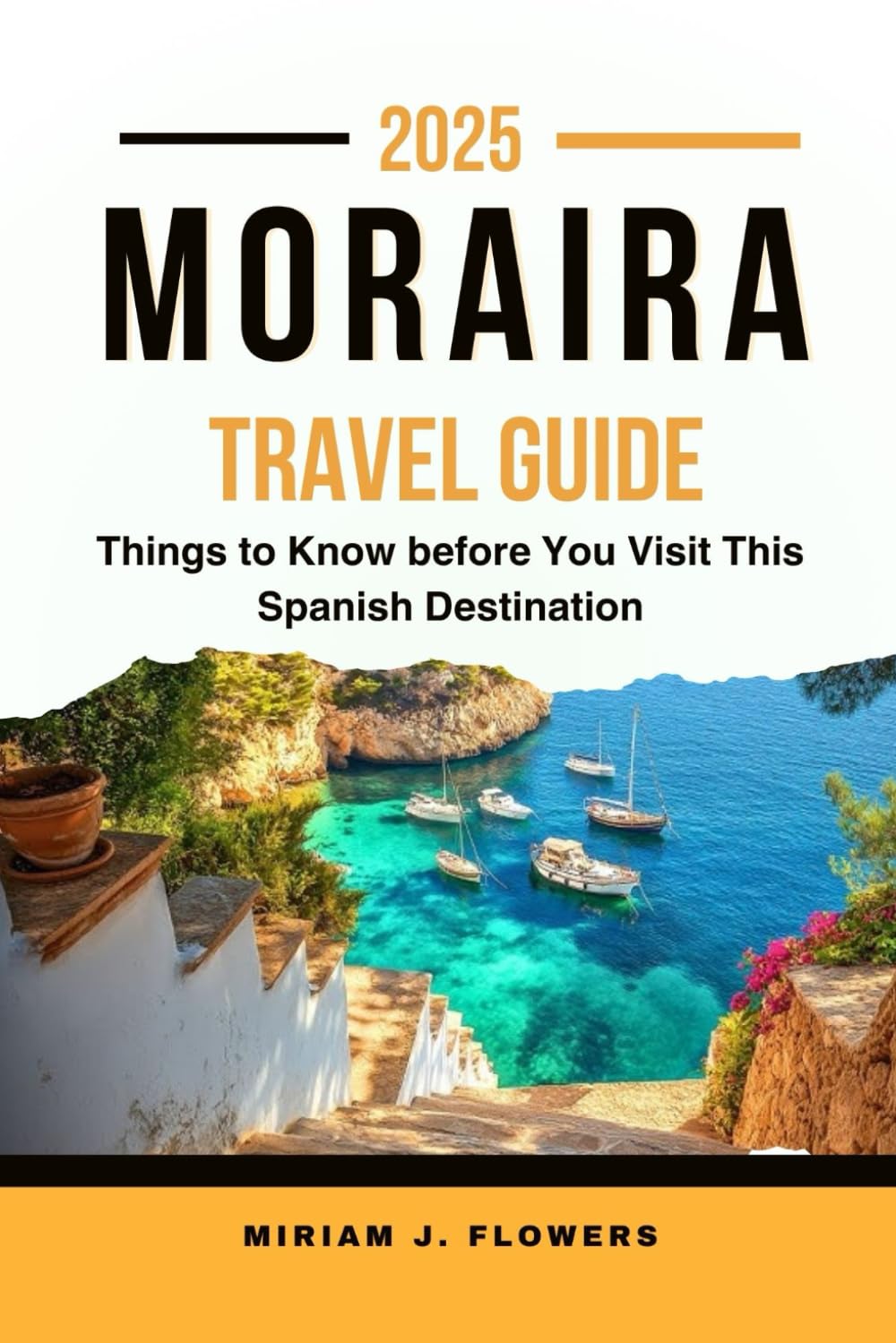 MORAIRA TRAVEL GUIDE 2025.: Things to Know before You Visit This Spanish Destination