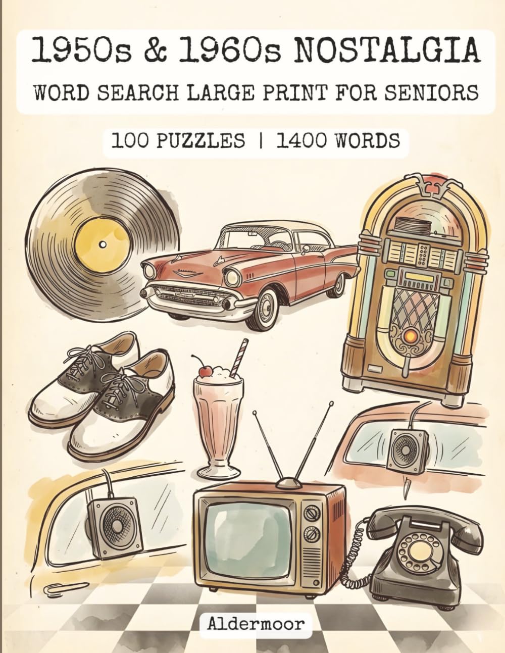 1950s and 1960s Nostalgia Word Search Large Print for Seniors: 100 Fun Puzzles Celebrating the Music, Movies, Cars, Diners, and Memories of Two Unforgettable Decades