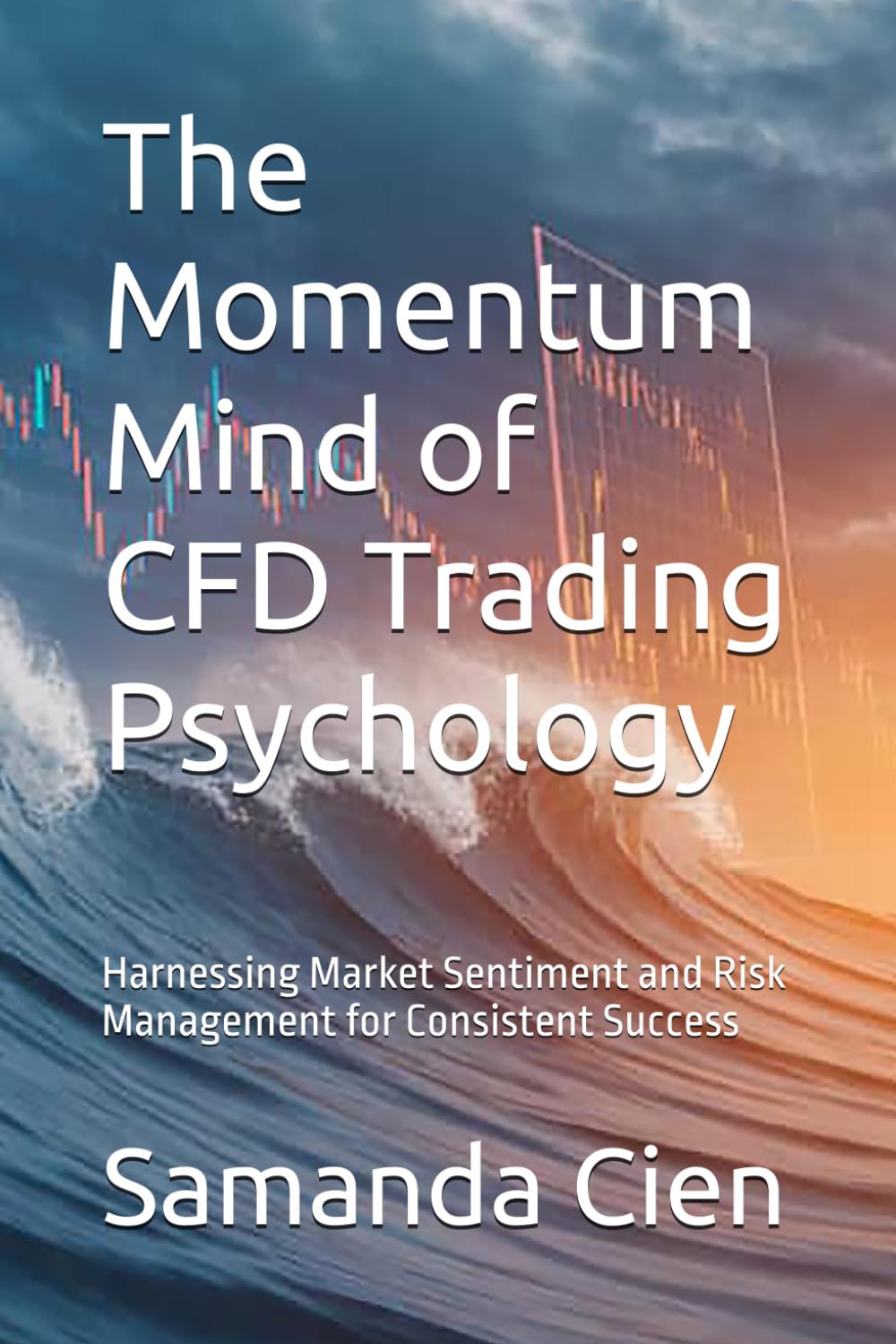The Momentum Mind of CFD Trading Psychology: Harnessing Market Sentiment and Risk Management for Consistent Success