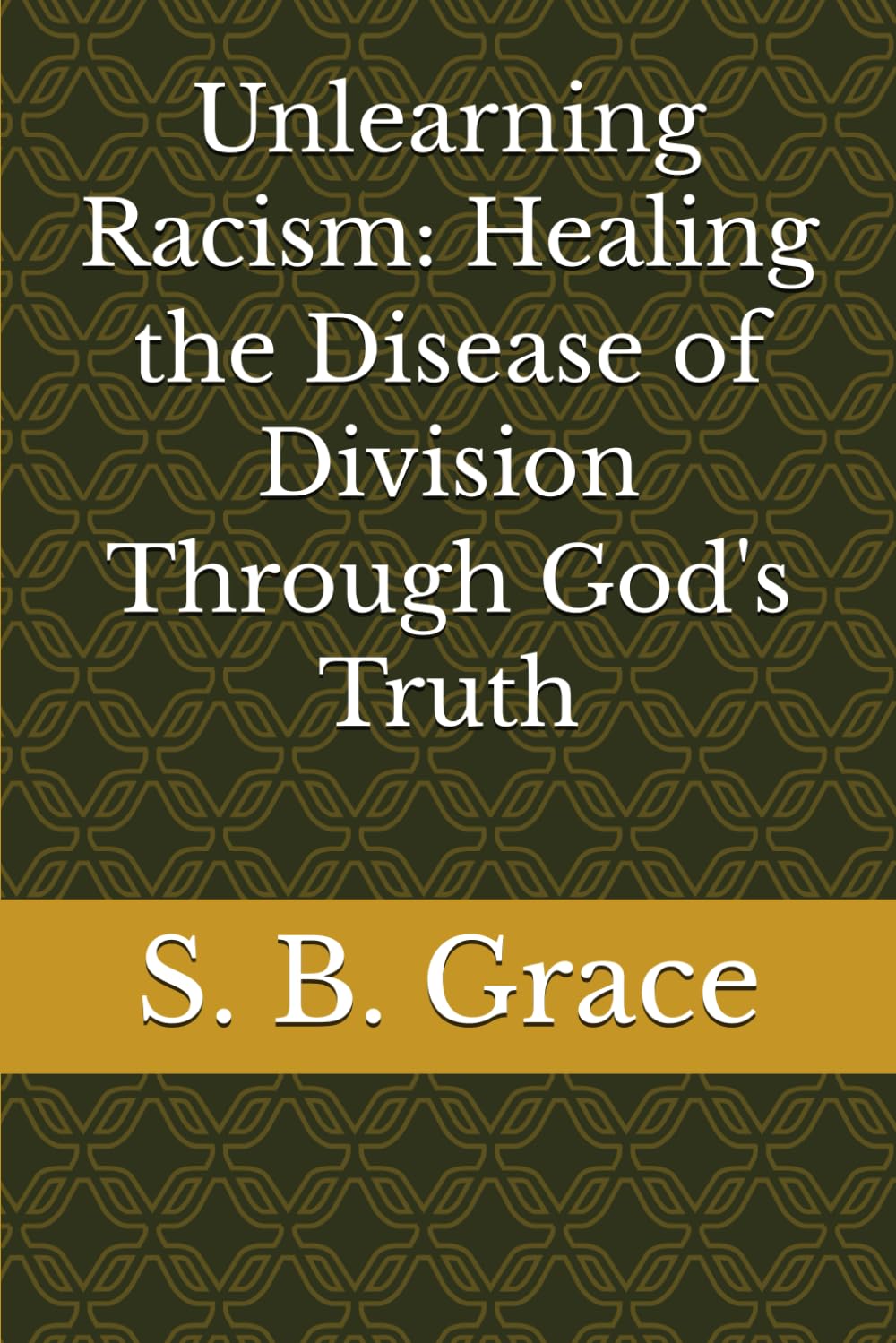 Unlearning Racism: God’s Truth Heals Division