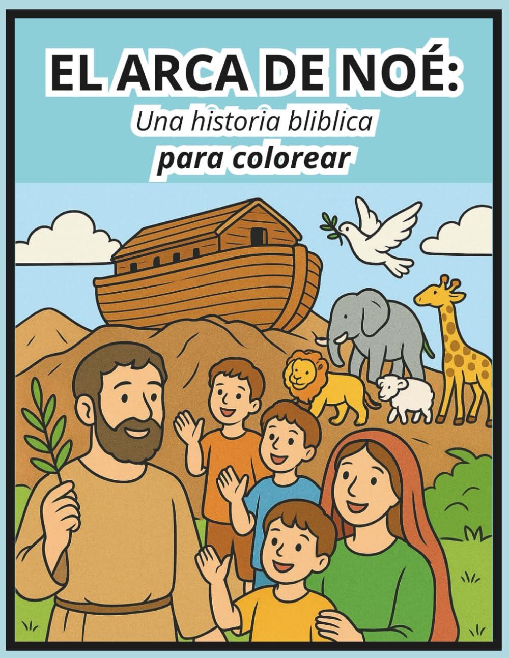 EL ARCA DE NOÉ: Una historia biblica para colorear