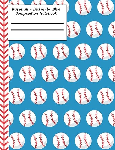 Baseball Red White Blue Composition Notebook - Wide Ruled: 130 Pages 7.44 x 9.69 Lined Writing Paper Pages School Teacher Student Game Player Coach Subject