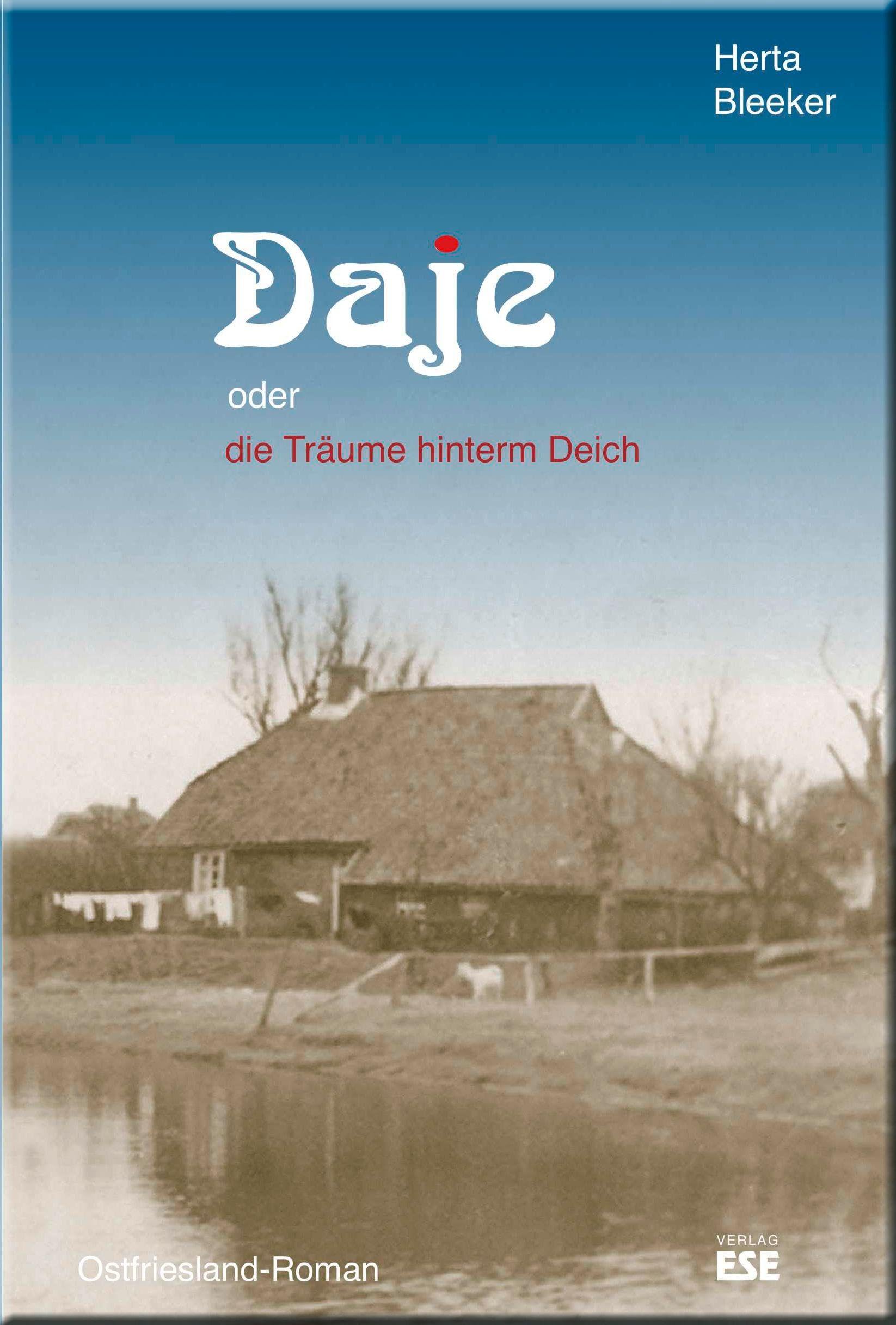 Söker, Enno Daje Oder Die Träume Hinterm Deich: Ostfriesland-Roman
