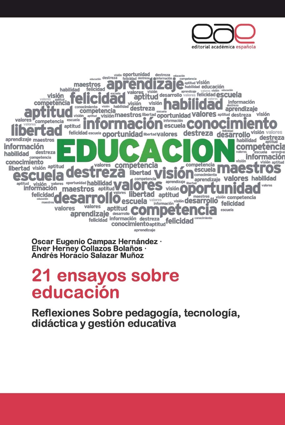 21 ensayos sobre educación: Reflexiones Sobre pedagogía, tecnología, didáctica y gestión educativa