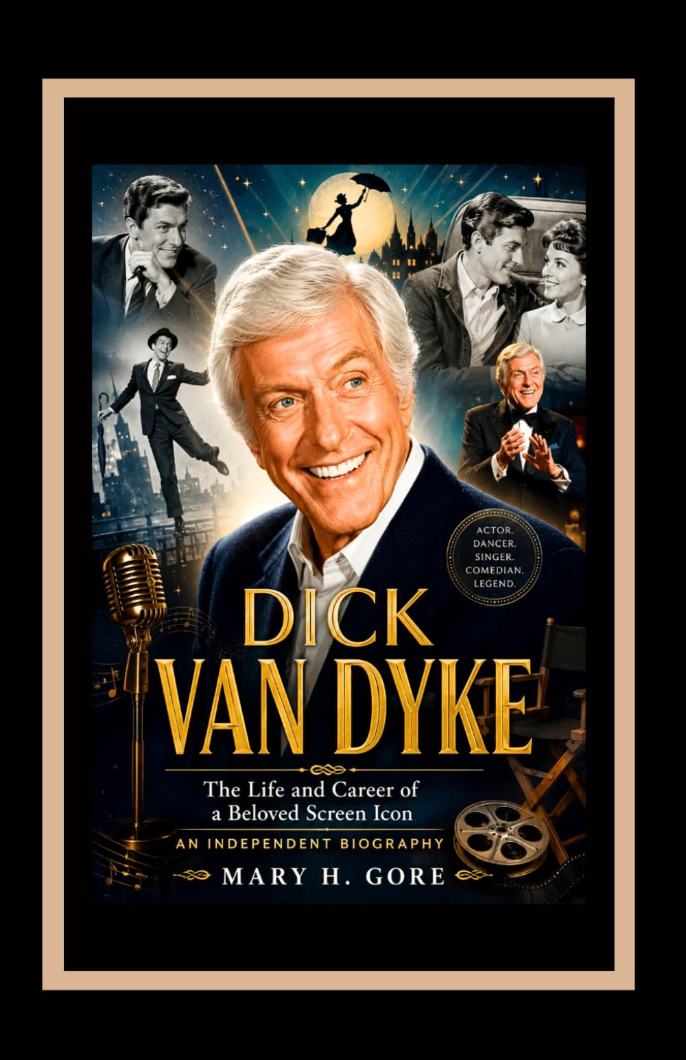 Dick Van Dyke: The Life and Career of a Beloved Screen Icon – An Independent Biography