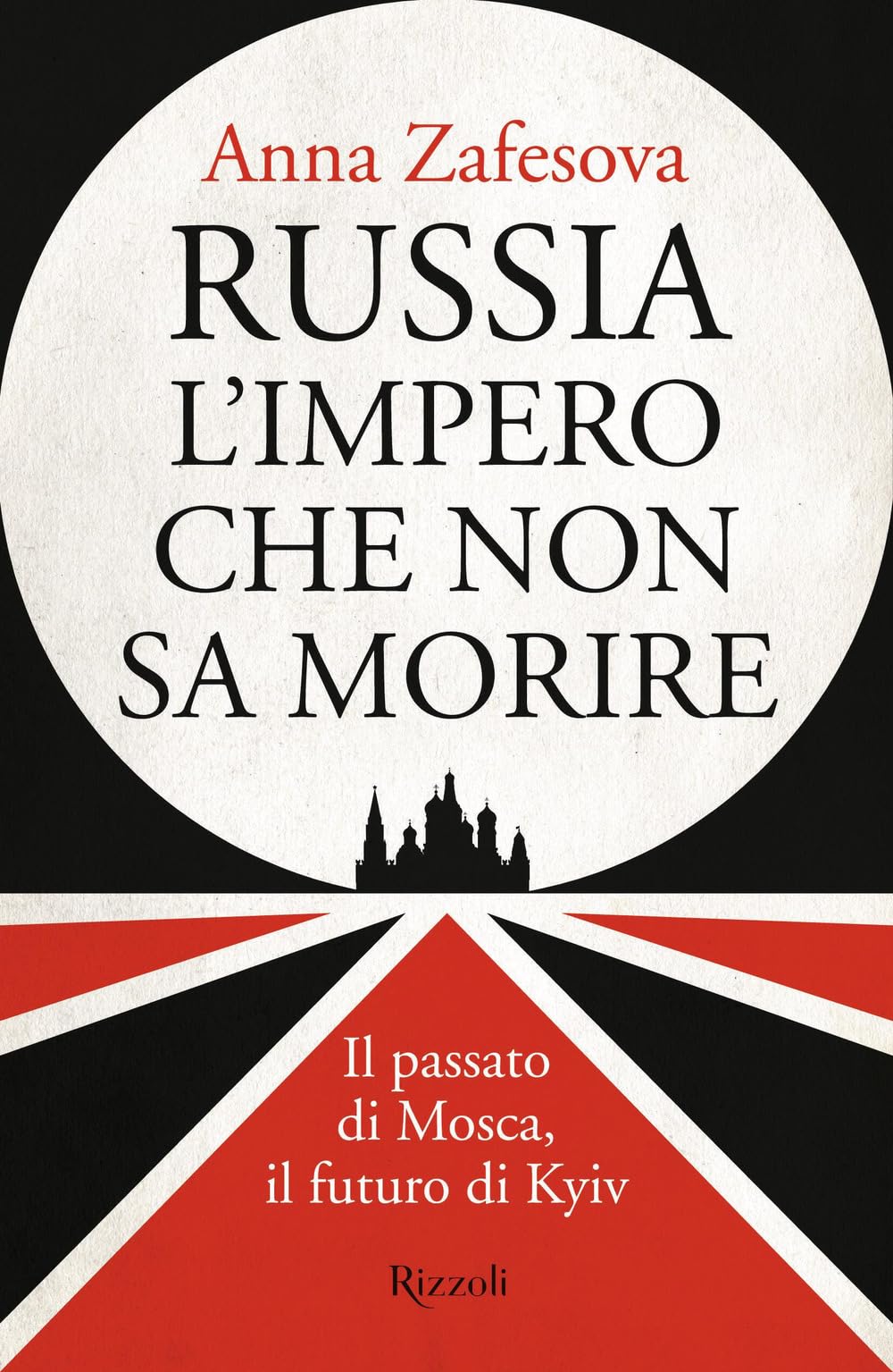 Russia L'impero Che Non Sa Morire. Il Passato Di Mosca, Il Futuro Di Kyiv - 4