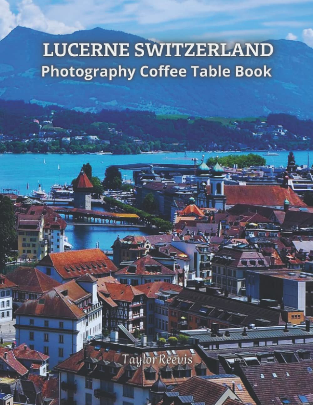 Buy The Amazing City in Switzerland, Lucerne Photography Coffee Table