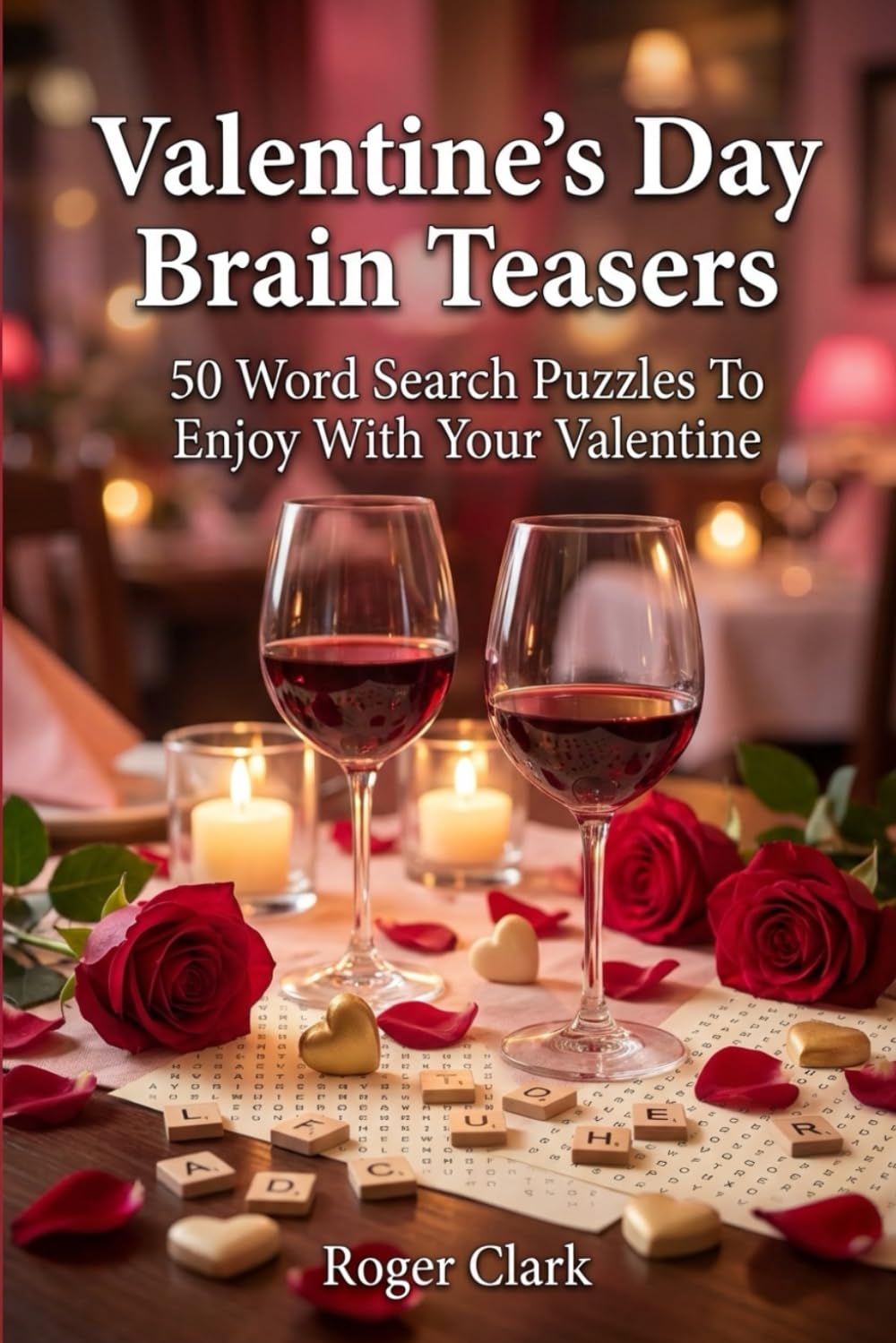 Valentine's Day Brain Teasers: 50 Word Search Puzzles To Enjoy With Your Valentine