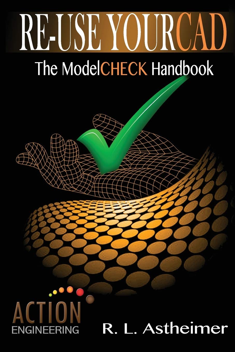 Re-Use Your CAD: The ModelCHECK Handbook