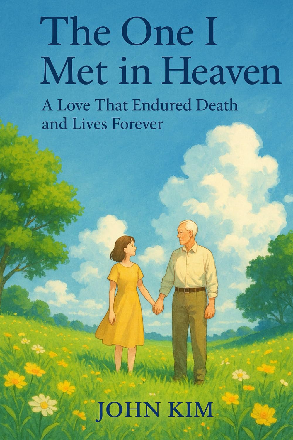 The One I Met in Heaven: A Love That Endured Death and Lives Forever
