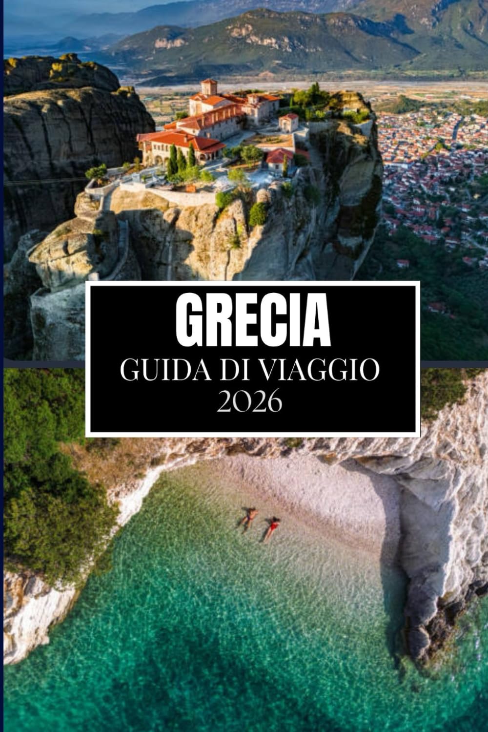 GRECIA GUIDA DI VIAGGIO 2026: Quello che nessuno ti ha detto prima di visitare: gemme nascoste, segreti locali e consigli pratici (immagine a colori)