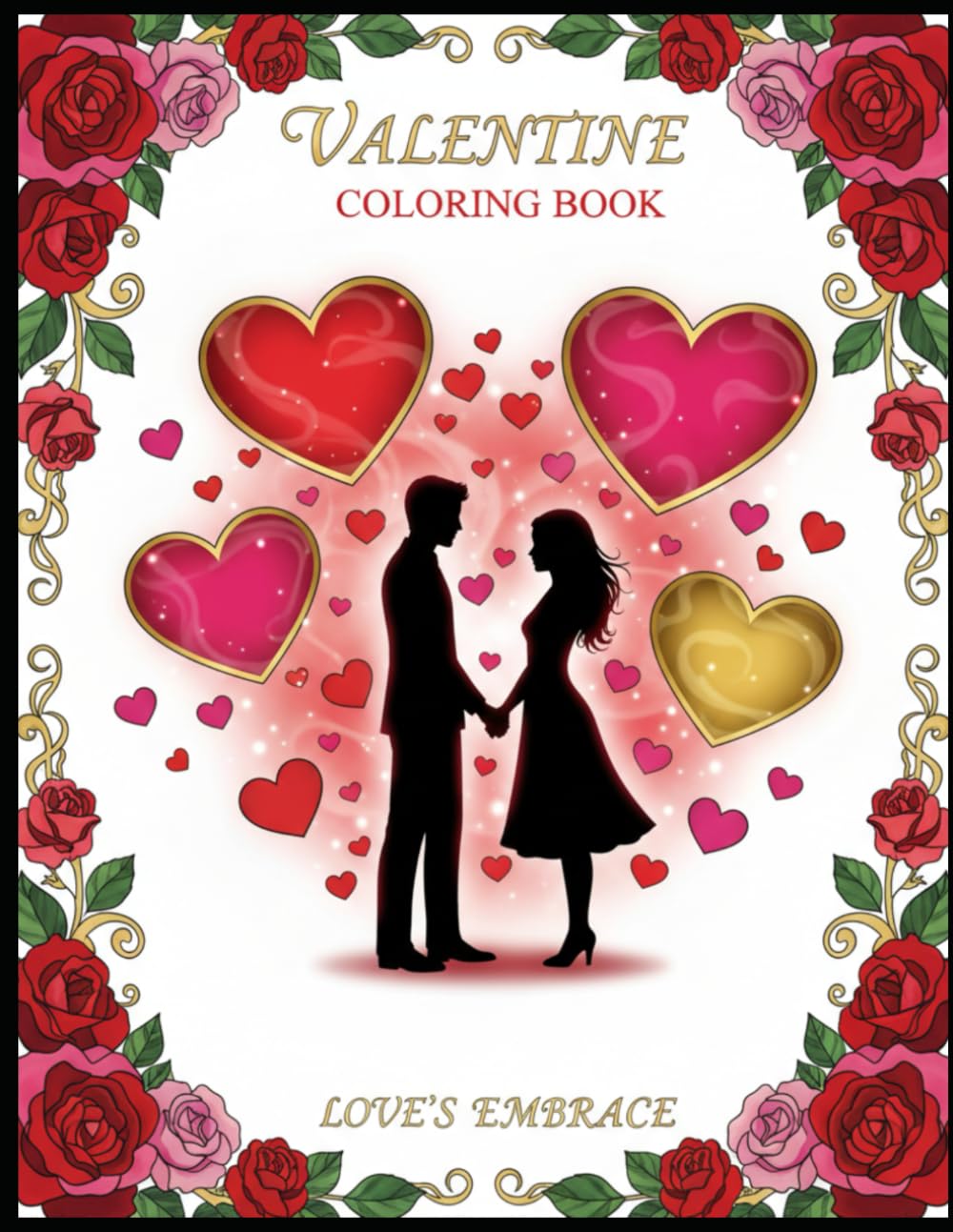 Valentine Coloring Book for Adults: Hearts, Roses & Romantic Designs: Relaxing Love-Themed Coloring Pages for Stress Relief and Creativity
