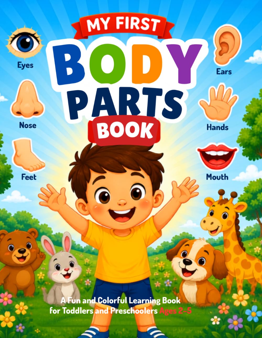 My First Body Parts Book: A Fun and Colorful Learning Book for Toddlers and Preschoolers Ages 2–5 (My First Learning Books)