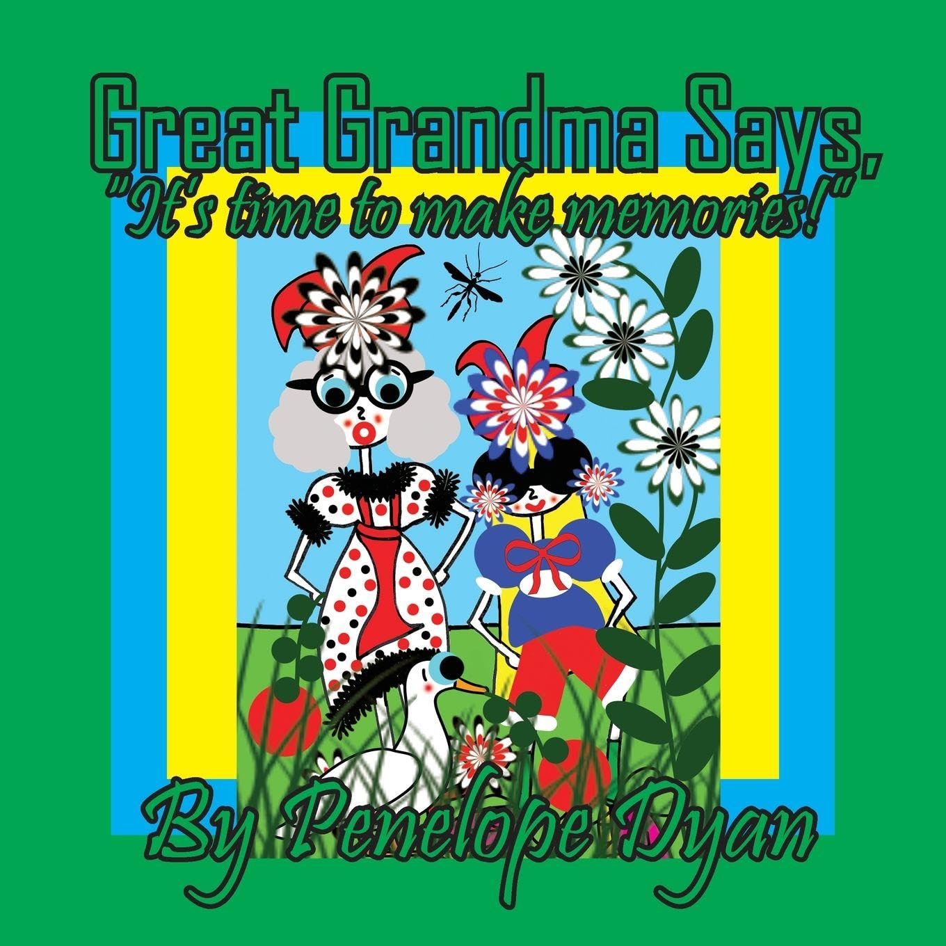 Great Grandma Says, "It's time to make memories!!"