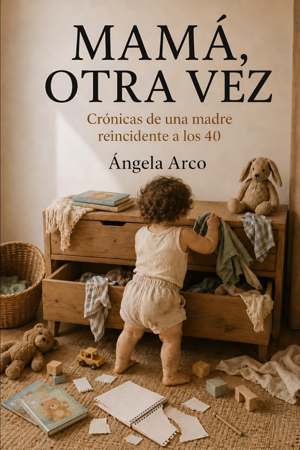 Mamá, otra vez: Crónicas de una madre reincidente a los 40