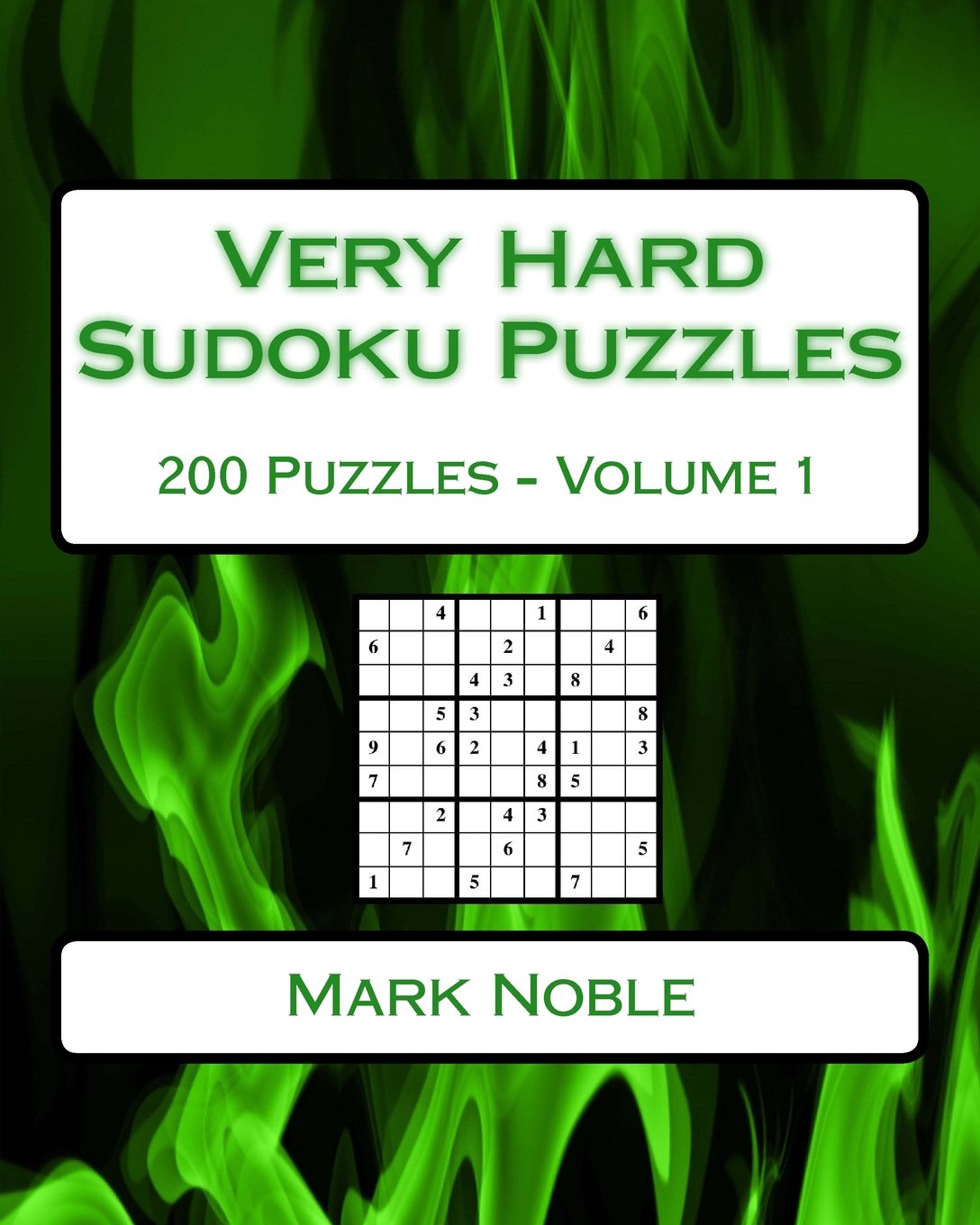 Very Hard Sudoku Puzzles Volume 1: Very Hard Sudoku Puzzles For Advanced Players