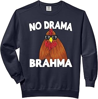 No Drama Brahma Funny Chicken Saying Chickens Comfort Colors Adult Sweatshirt