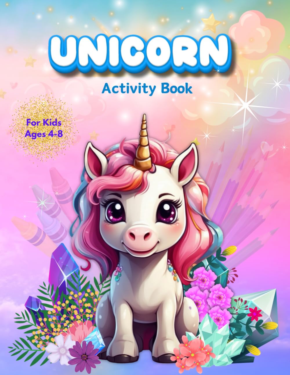 Sasha SakovUnicorn Activity Book for Kids Ages 4-8: Children’s Workbook for Unicorn Lovers: Children’s Workbook for Unicorn Lovers: Coloring, Mazes, Dot to Dot, I Spy, Tic-Tac-Toe, Co