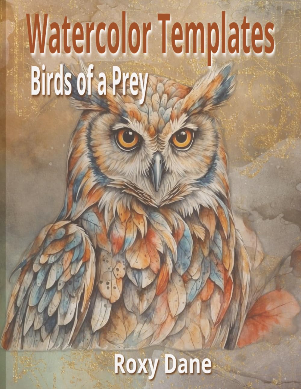 Watercolor Templates - Birds Of Prey: Trace and Paint Majestic Raptors—Eagles, Owls, Hawks & Falcons