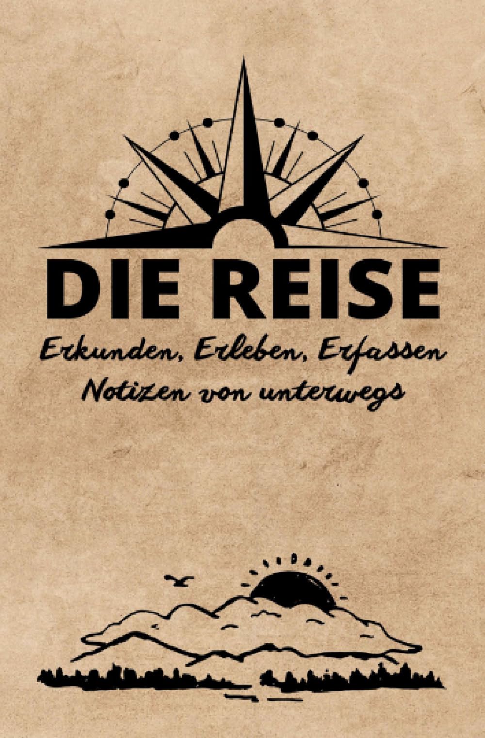 DIE REISE: Erkunden, Erleben, Erfassen | Notizen von unterwegs: 100 Seiten - DIN A5 - Liniert | Perfekt für Gedanken und Alltag - Skizzenbuch - Tagebuch - Erinnerungsbuch