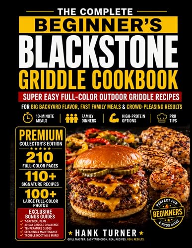 THE COMPLETE BEGINNER’S BLACKSTONE GRIDDLE COOKBOOK: SUPER EASY Full-Color Outdoor