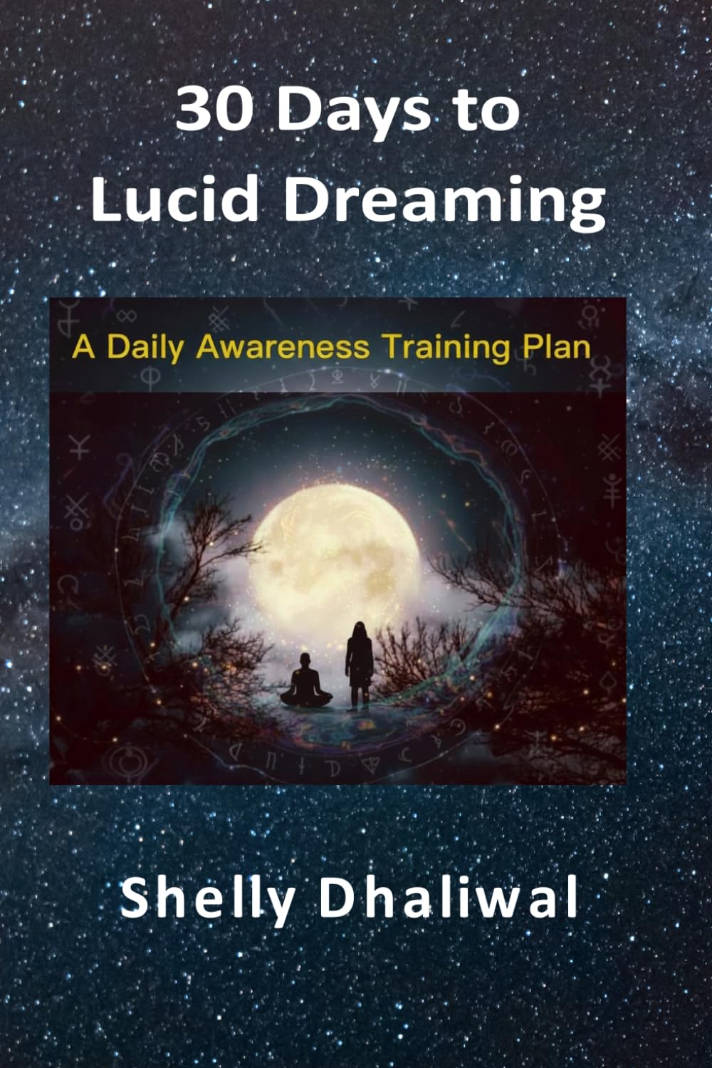 30 Days to lucid dreaming: A Daily Awareness Training Plan