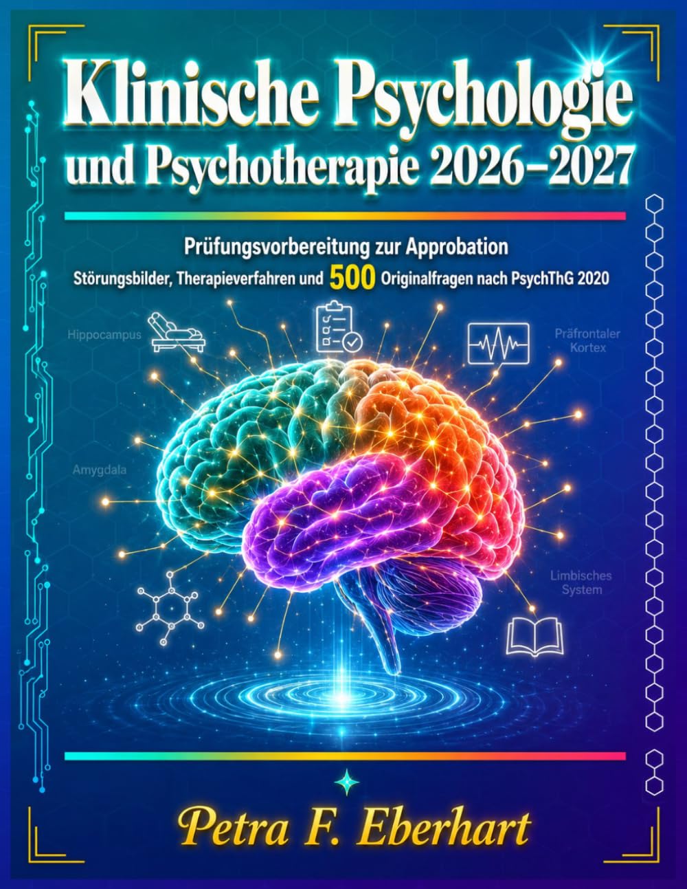 Klinische Psychologie und Psychotherapie 2026-2027: Prüfungsvorbereitung zur Approbation: Störungsbilder, Therapieverfahren und 500 Originalfragen nach PsychThG 2020
