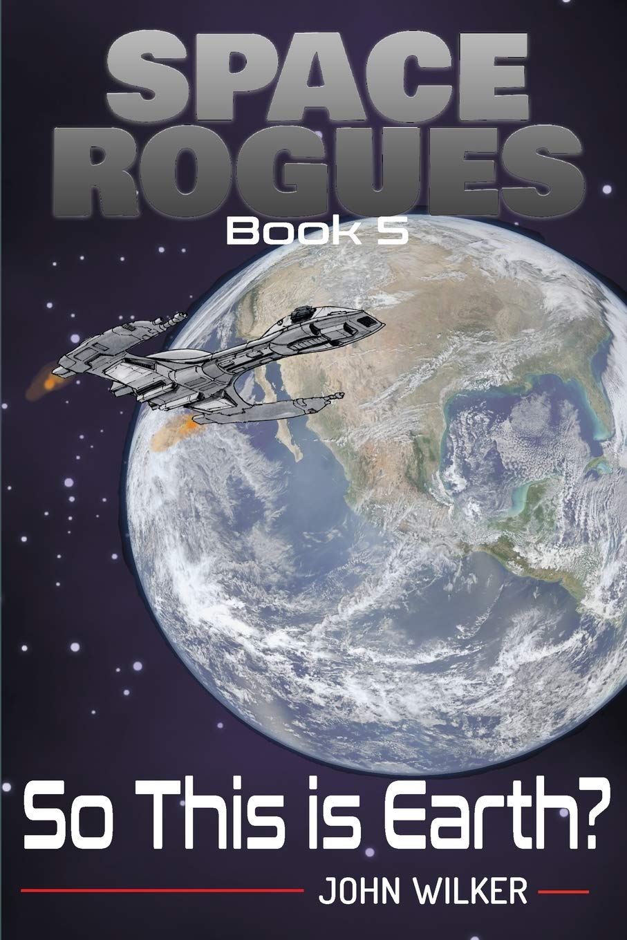 So This is Earth? (Space Rogues Book 5)