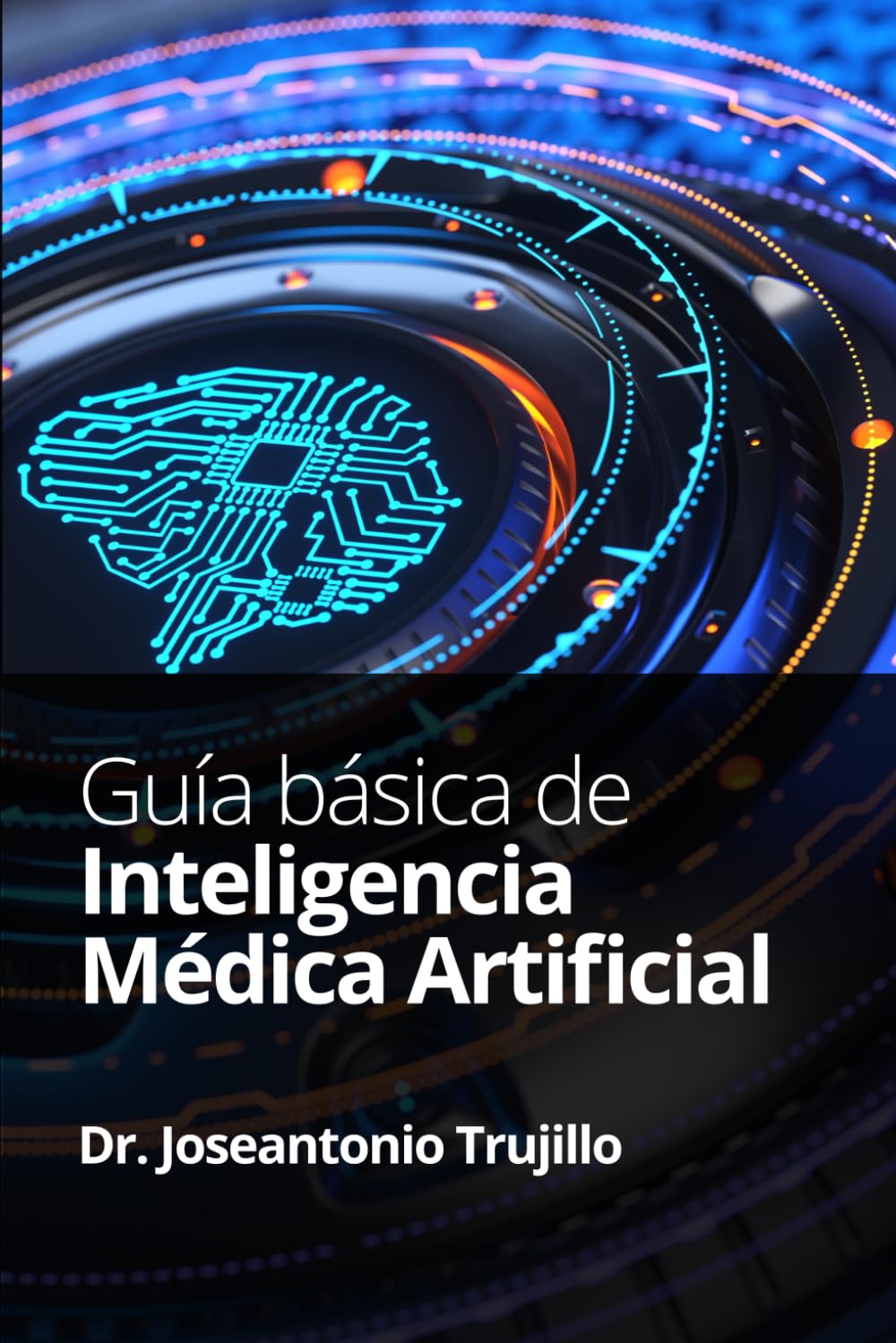Libro: Guía básica de Inteligencia Médica Artificial 2 Libro: GuÍA BÁSica De Inteligencia MÉDica Artificial
