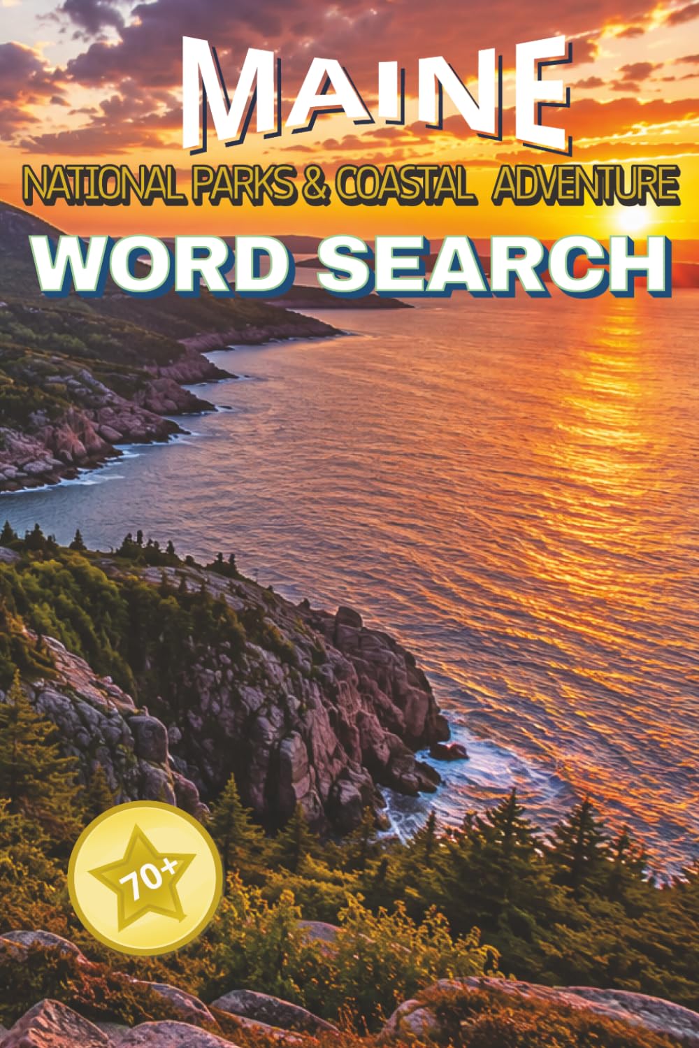 Maine National Parks & Coastal Adventure: 70+ Word Search Puzzles Featuring Maine National Parks, Coastal Landscapes, Lighthouses, Wildlife, Forests, Lakes, and Outdoor Adventures