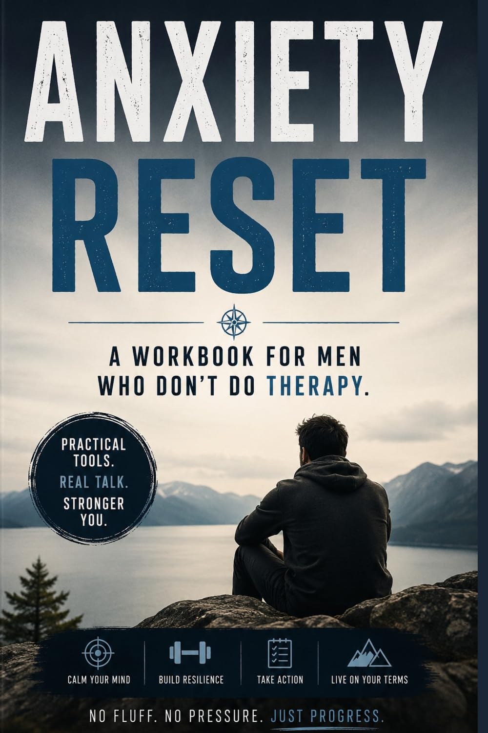 Anxiety Reset: A Workbook for Men Who Don't Do Therapy (The Reset Series)