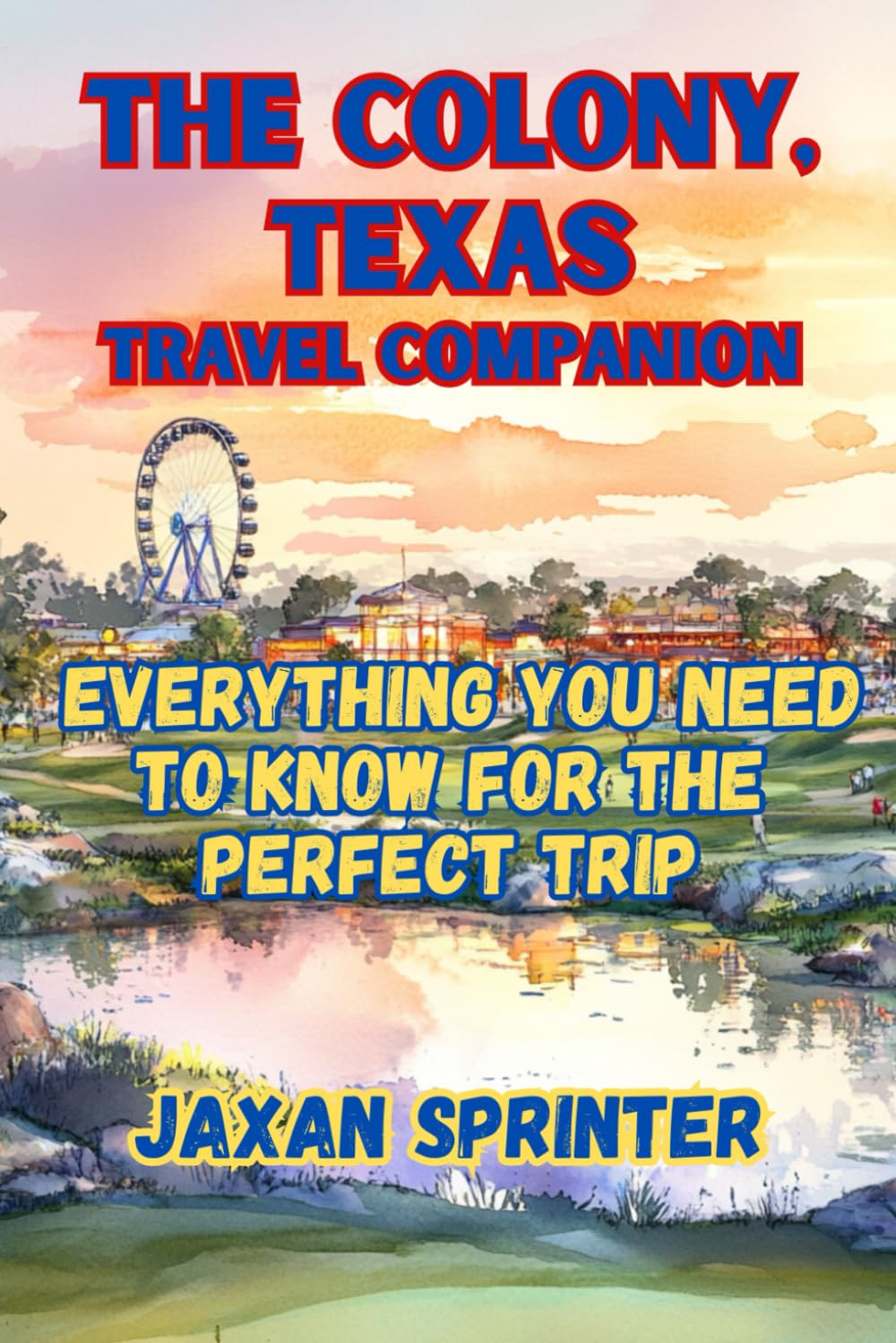 The Colony, Texas Travel Companion: Everything You Need to Know for the Perfect Trip