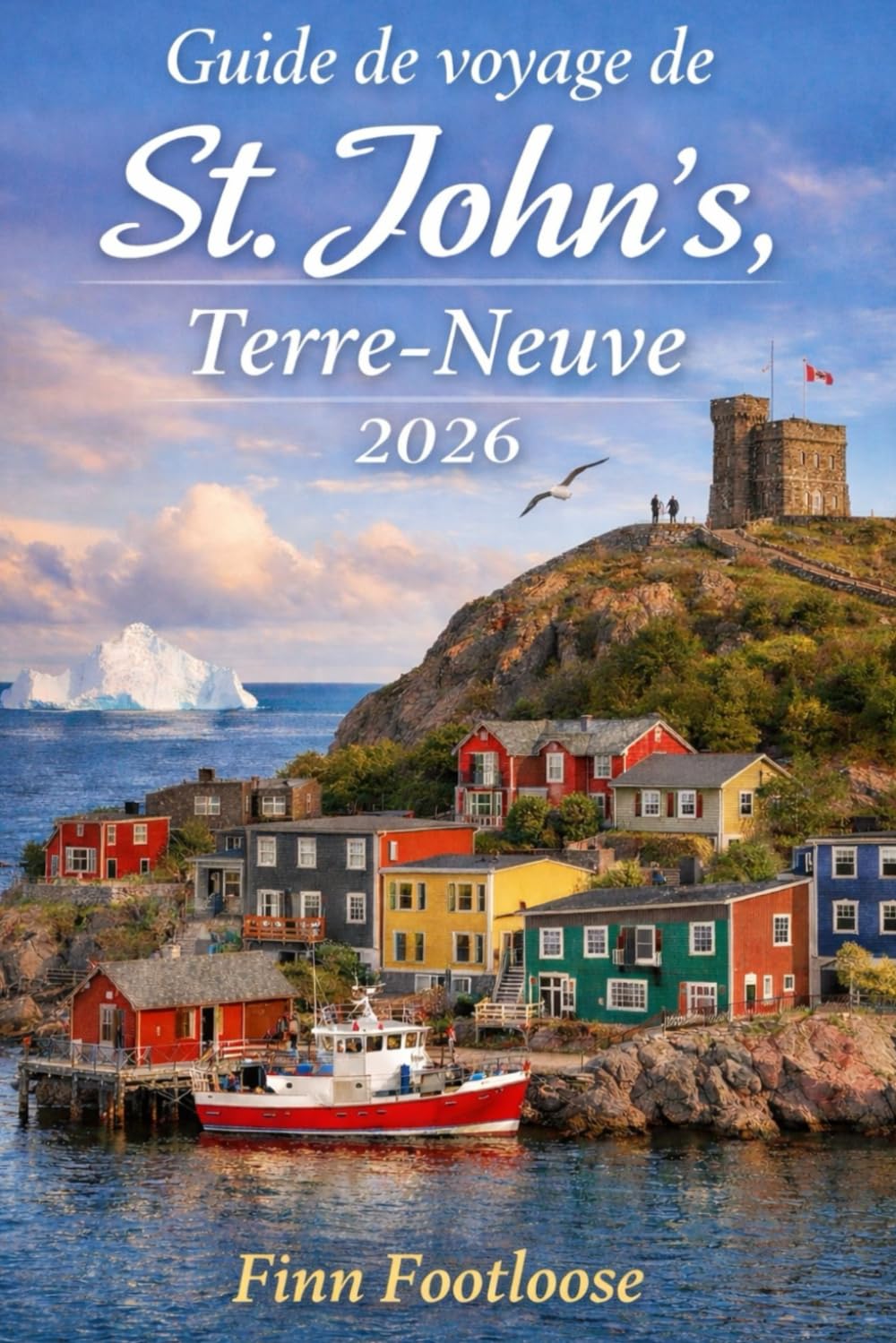 Guide de voyage de St. John's Terre-Neuve, 2026: Quoi à Voir, Oú à Manger, Oú à Rester & Comment pour découvrir la ville comme un local