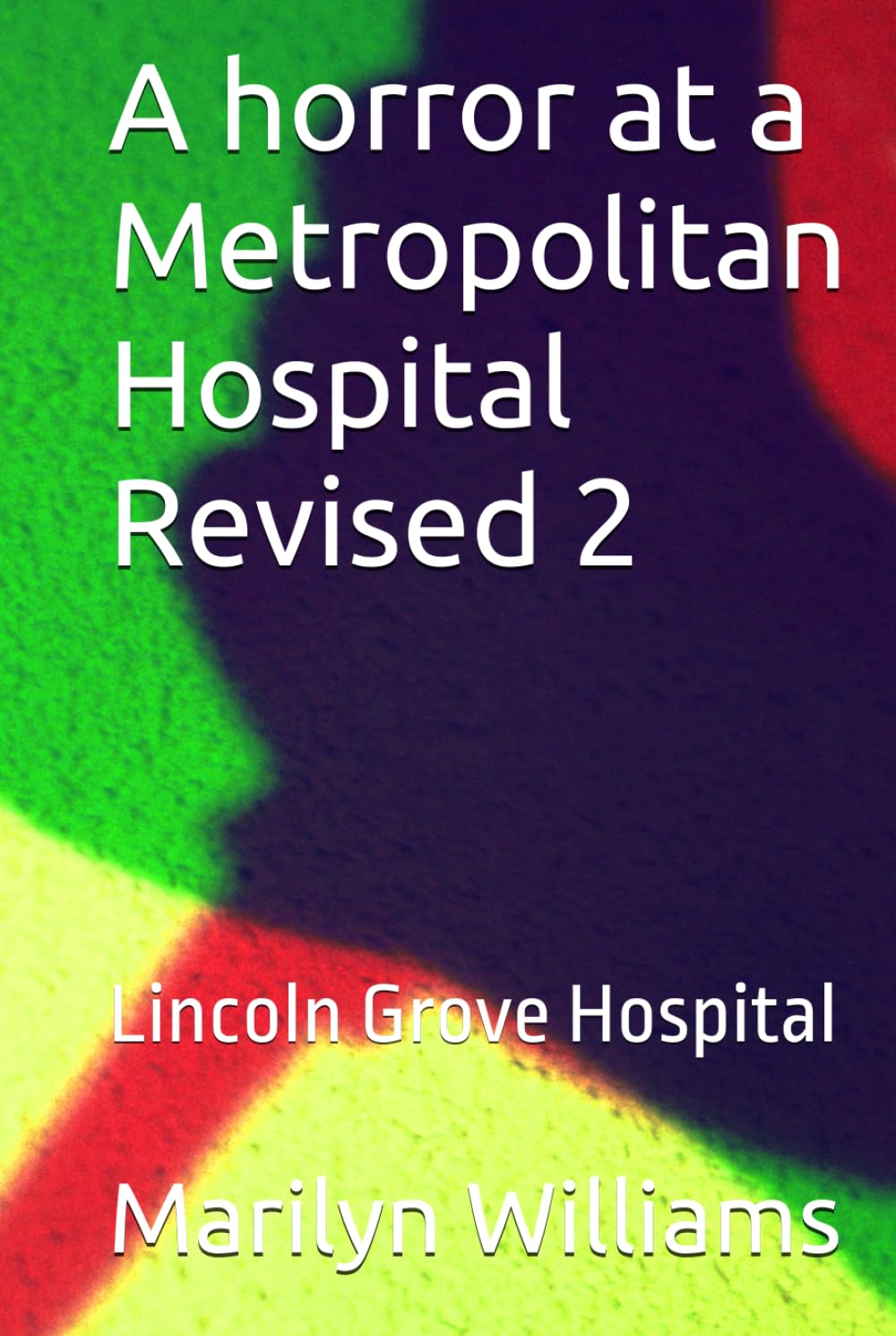 A horror at a Metropolitan Hospital Revised 2: Lincoln Grove Hospital