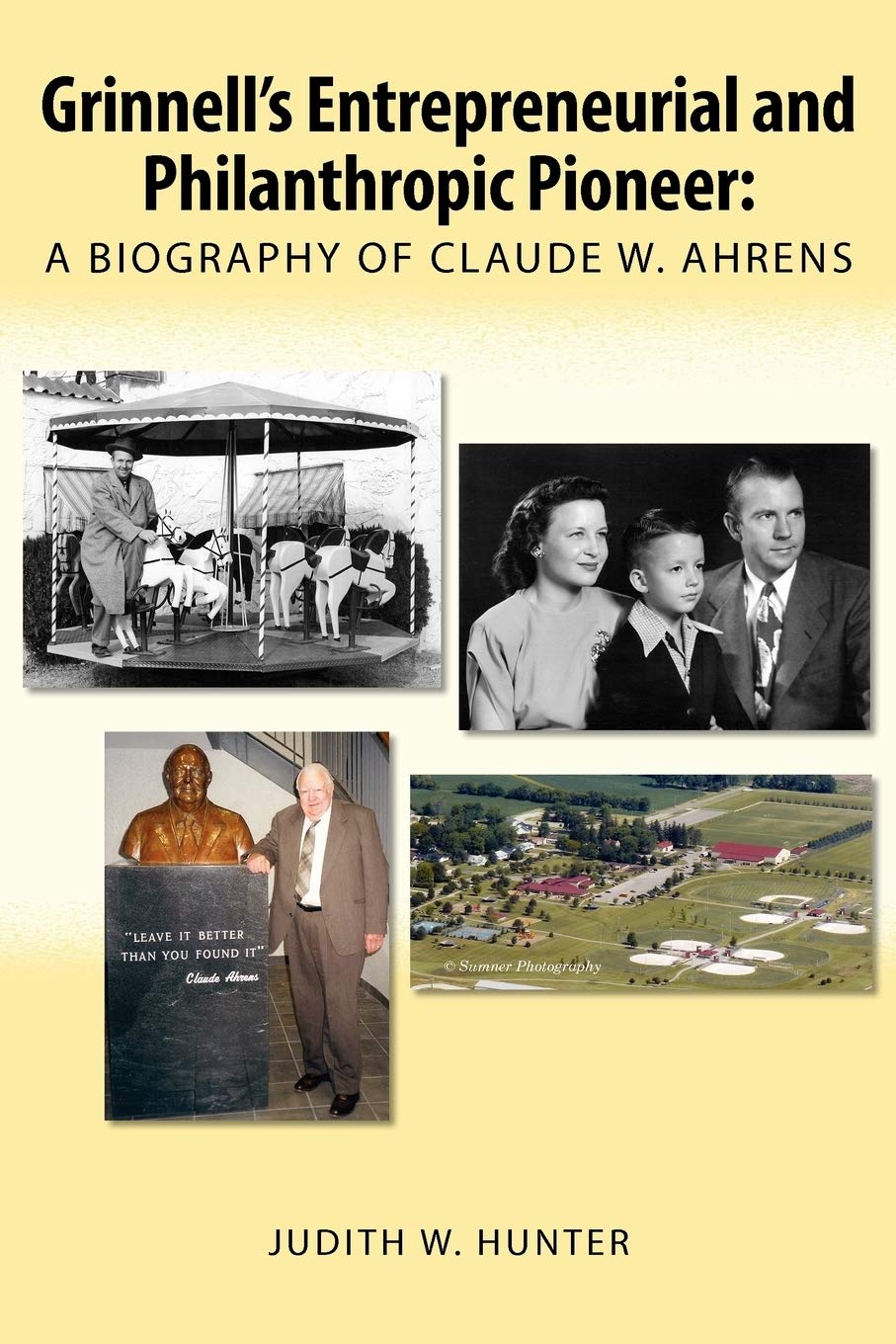 Grinnell's Entrepreneurial and Philanthropic Pioneer: A Biography of Claude W. Ahrens
